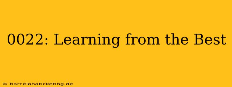 0022: Learning from the Best