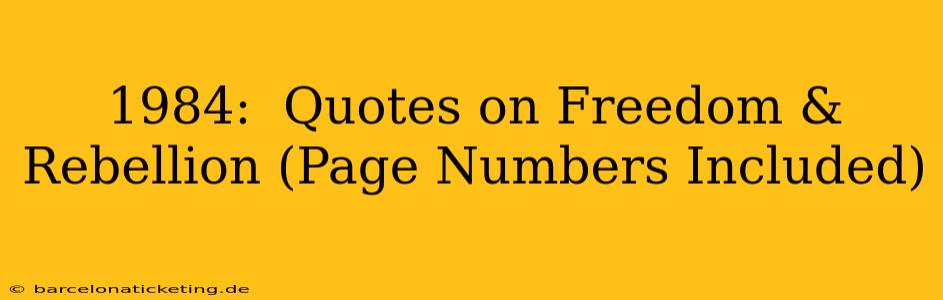 1984:  Quotes on Freedom & Rebellion (Page Numbers Included)