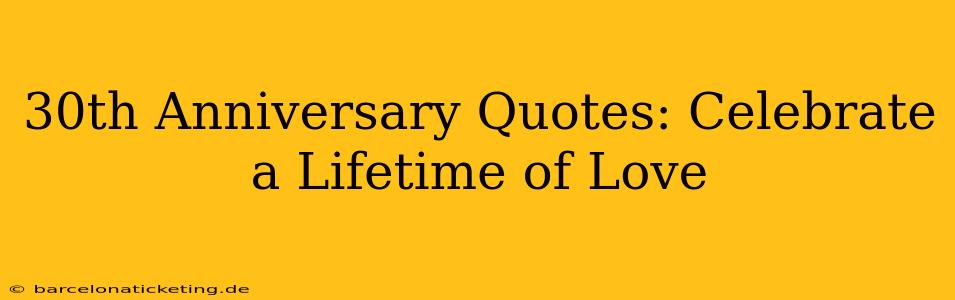 30th Anniversary Quotes: Celebrate a Lifetime of Love