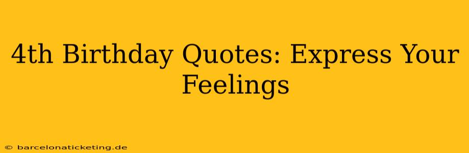 4th Birthday Quotes: Express Your Feelings