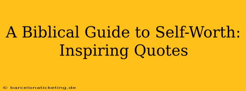 A Biblical Guide to Self-Worth: Inspiring Quotes