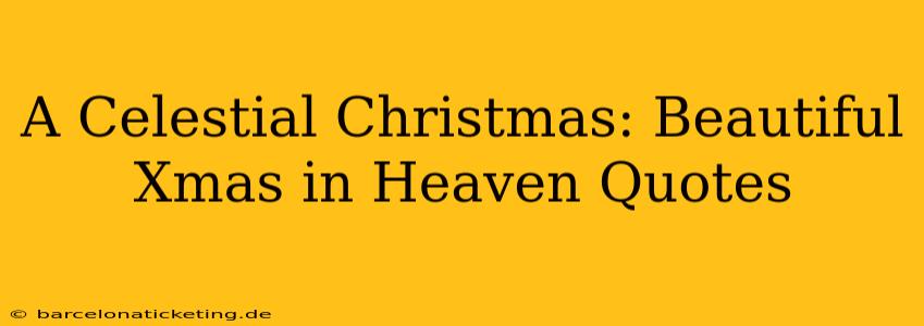 A Celestial Christmas: Beautiful Xmas in Heaven Quotes