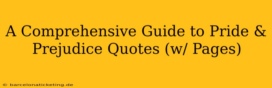 A Comprehensive Guide to Pride & Prejudice Quotes (w/ Pages)