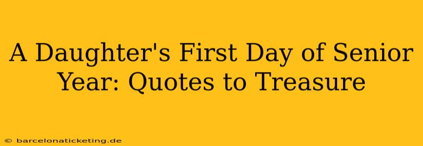 A Daughter's First Day of Senior Year: Quotes to Treasure