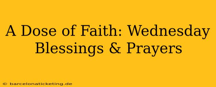 A Dose of Faith: Wednesday Blessings & Prayers