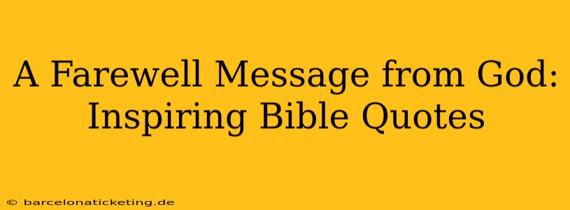 A Farewell Message from God: Inspiring Bible Quotes