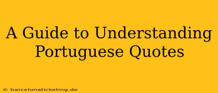 A Guide to Understanding Portuguese Quotes
