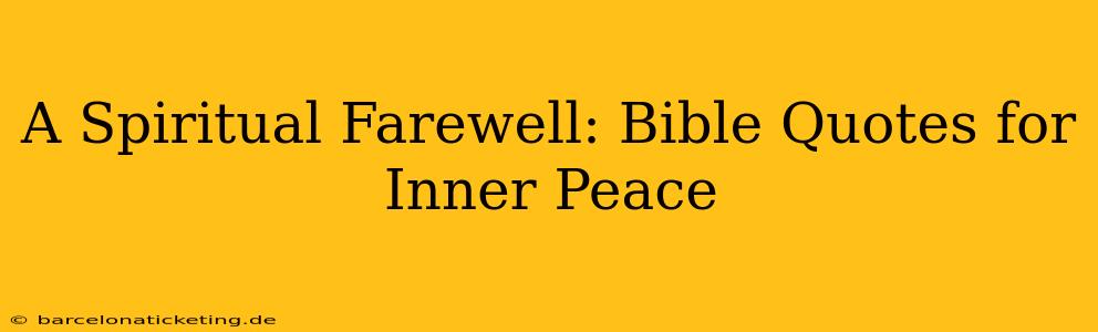 A Spiritual Farewell: Bible Quotes for Inner Peace