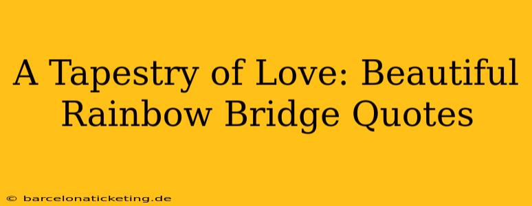 A Tapestry of Love: Beautiful Rainbow Bridge Quotes