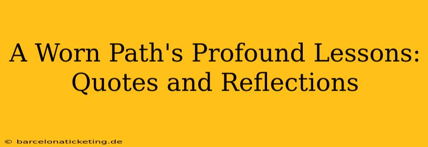 A Worn Path's Profound Lessons: Quotes and Reflections