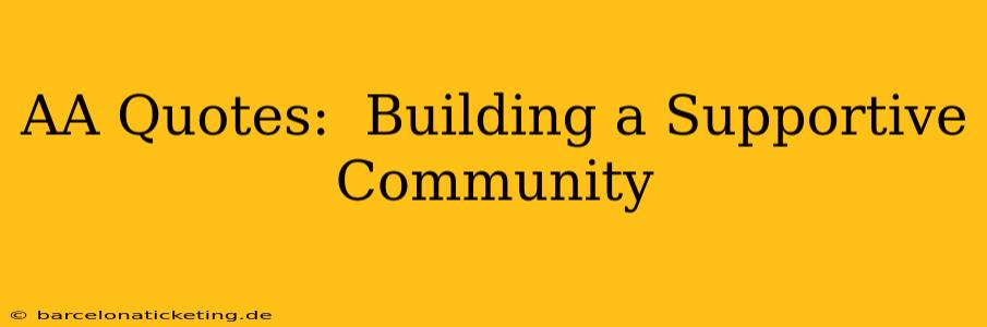 AA Quotes:  Building a Supportive Community