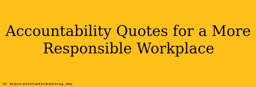 Accountability Quotes for a More Responsible Workplace
