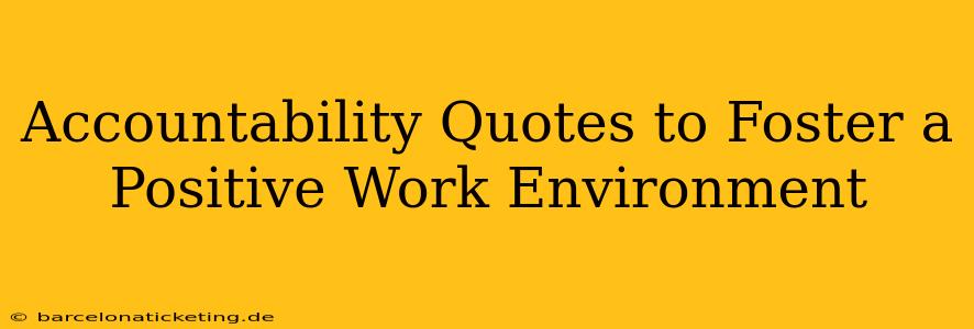 Accountability Quotes to Foster a Positive Work Environment