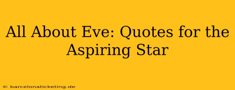 All About Eve: Quotes for the Aspiring Star