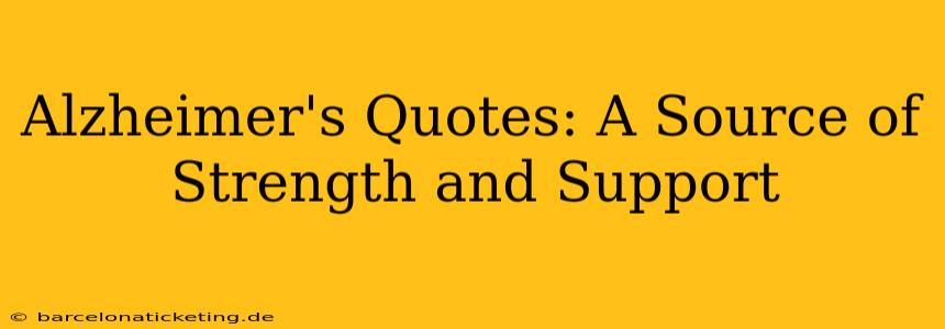 Alzheimer's Quotes: A Source of Strength and Support
