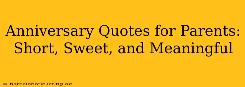 Anniversary Quotes for Parents: Short, Sweet, and Meaningful