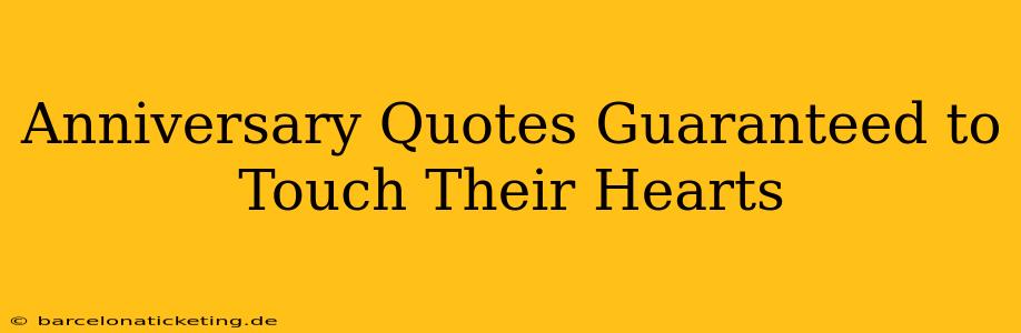 Anniversary Quotes Guaranteed to Touch Their Hearts