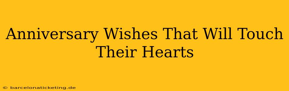 Anniversary Wishes That Will Touch Their Hearts