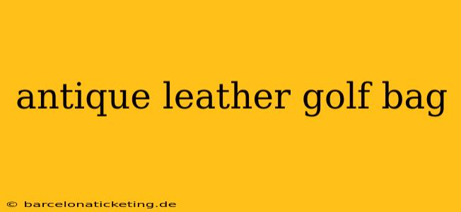 antique leather golf bag