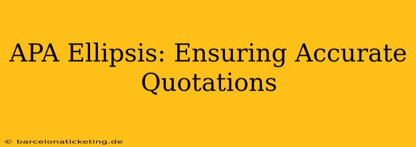 APA Ellipsis: Ensuring Accurate Quotations