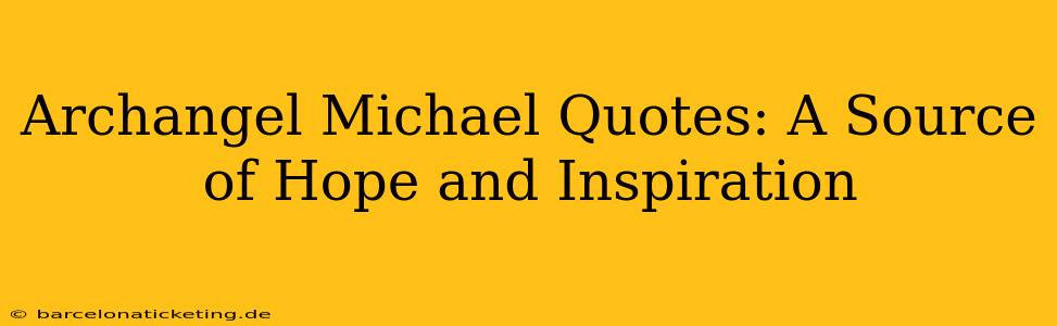 Archangel Michael Quotes: A Source of Hope and Inspiration