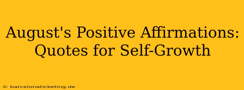 August's Positive Affirmations: Quotes for Self-Growth