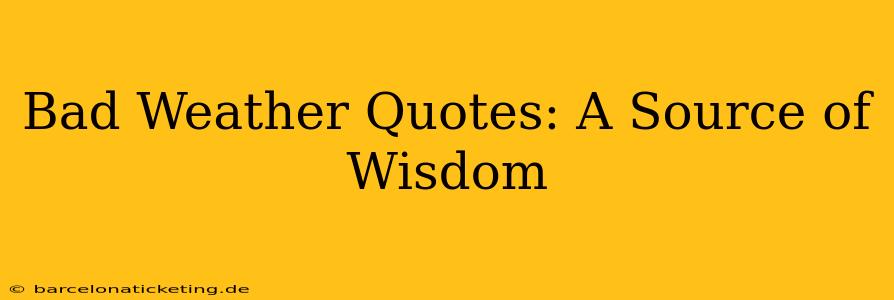 Bad Weather Quotes: A Source of Wisdom