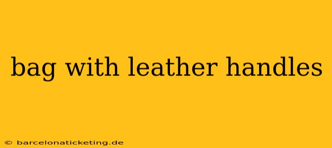 bag with leather handles