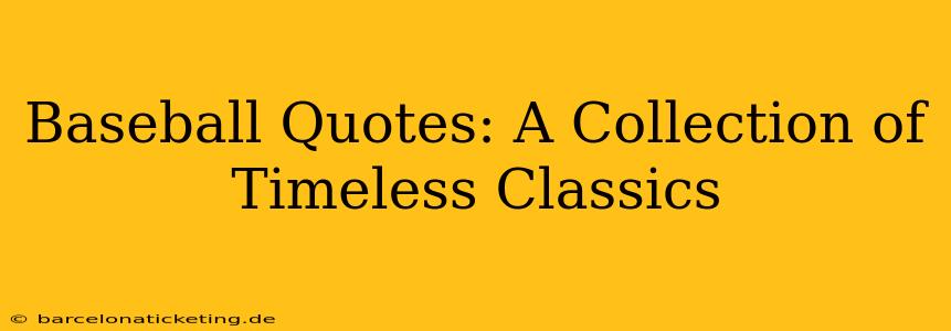 Baseball Quotes: A Collection of Timeless Classics