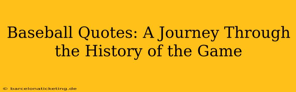 Baseball Quotes: A Journey Through the History of the Game