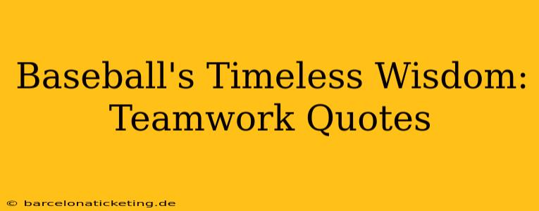Baseball's Timeless Wisdom: Teamwork Quotes