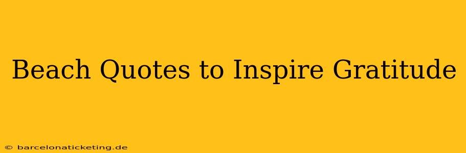Beach Quotes to Inspire Gratitude