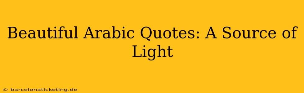 Beautiful Arabic Quotes: A Source of Light