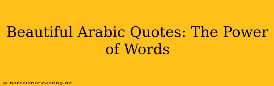 Beautiful Arabic Quotes: The Power of Words