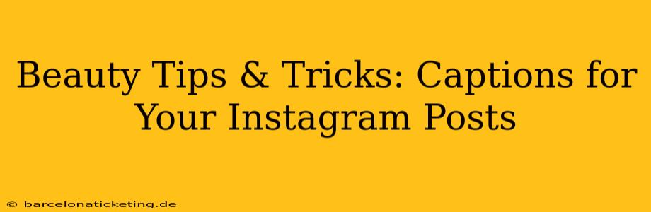 Beauty Tips & Tricks: Captions for Your Instagram Posts