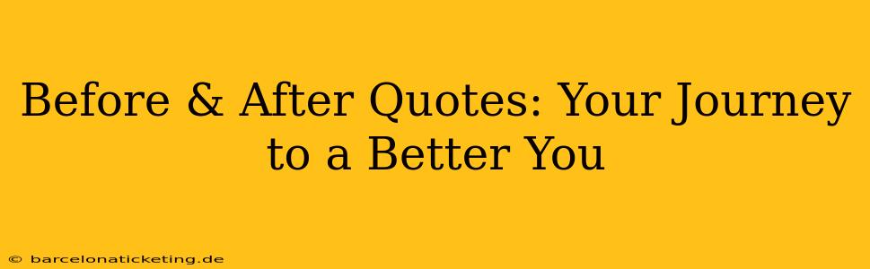 Before & After Quotes: Your Journey to a Better You