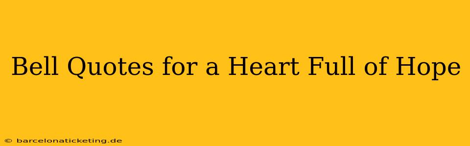 Bell Quotes for a Heart Full of Hope