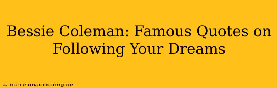 Bessie Coleman: Famous Quotes on Following Your Dreams