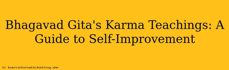 Bhagavad Gita's Karma Teachings: A Guide to Self-Improvement