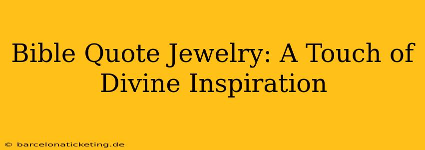 Bible Quote Jewelry: A Touch of Divine Inspiration