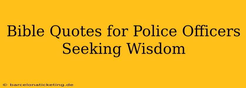 Bible Quotes for Police Officers Seeking Wisdom