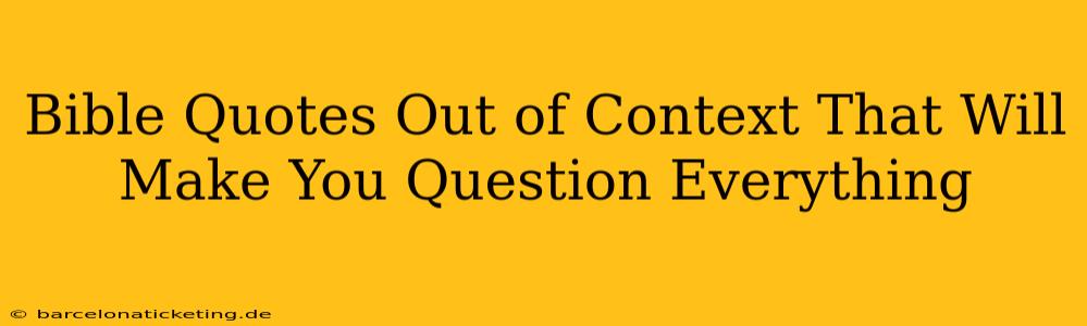 Bible Quotes Out of Context That Will Make You Question Everything