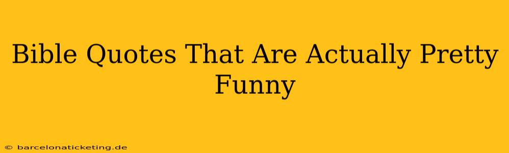Bible Quotes That Are Actually Pretty Funny
