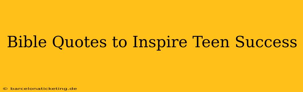 Bible Quotes to Inspire Teen Success