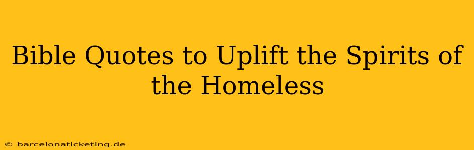 Bible Quotes to Uplift the Spirits of the Homeless