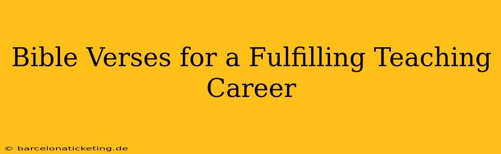 Bible Verses for a Fulfilling Teaching Career