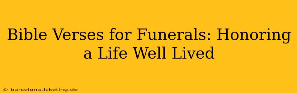 Bible Verses for Funerals: Honoring a Life Well Lived
