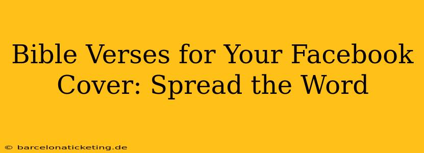 Bible Verses for Your Facebook Cover: Spread the Word