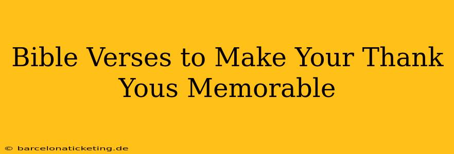 Bible Verses to Make Your Thank Yous Memorable