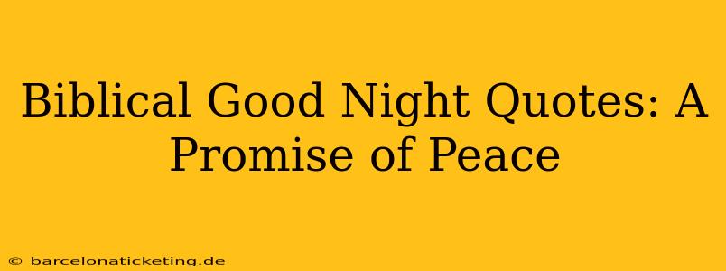 Biblical Good Night Quotes: A Promise of Peace